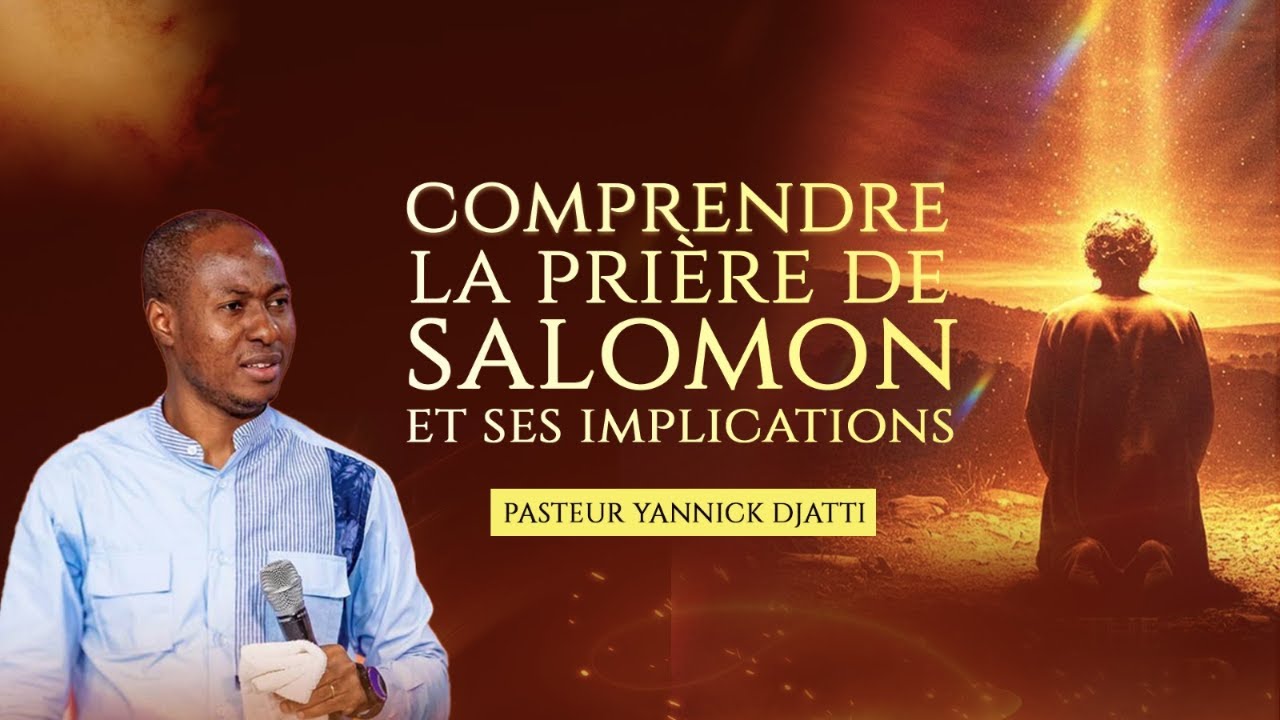 COMPRENDRE LA PRIÈRE DE SALOMON ET SES IMPLICATIONS _ Pst YANNICK DJATTI _ 25/02/2026