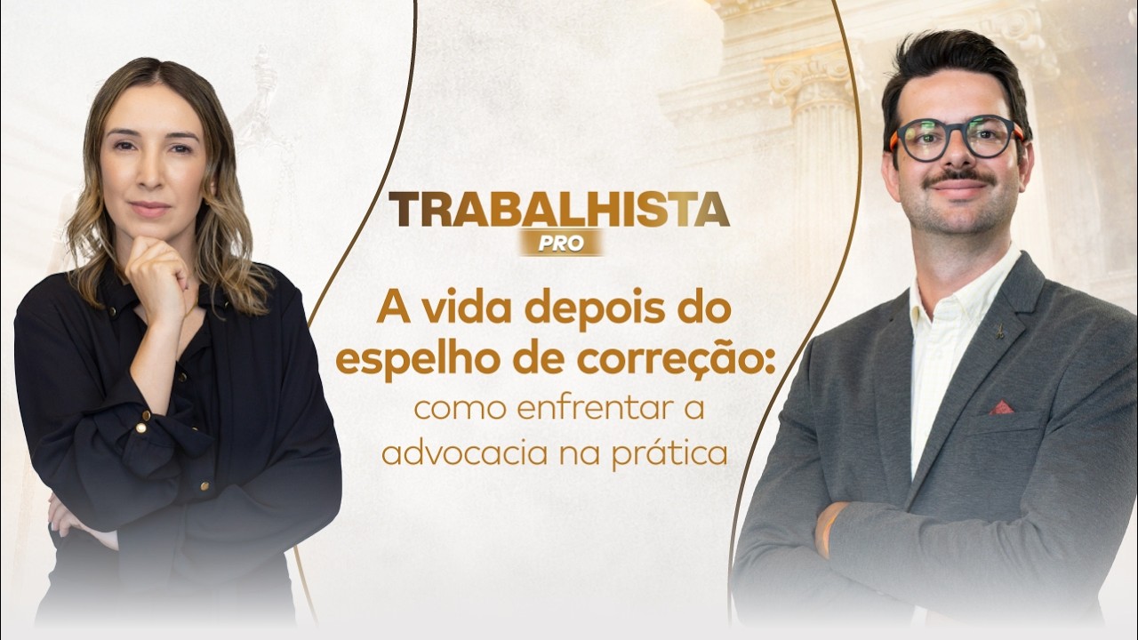 Os desafios que o espelho de corre&ccedil;&atilde;o n&atilde;o mostra | Trabalhista Pro | Ceisc