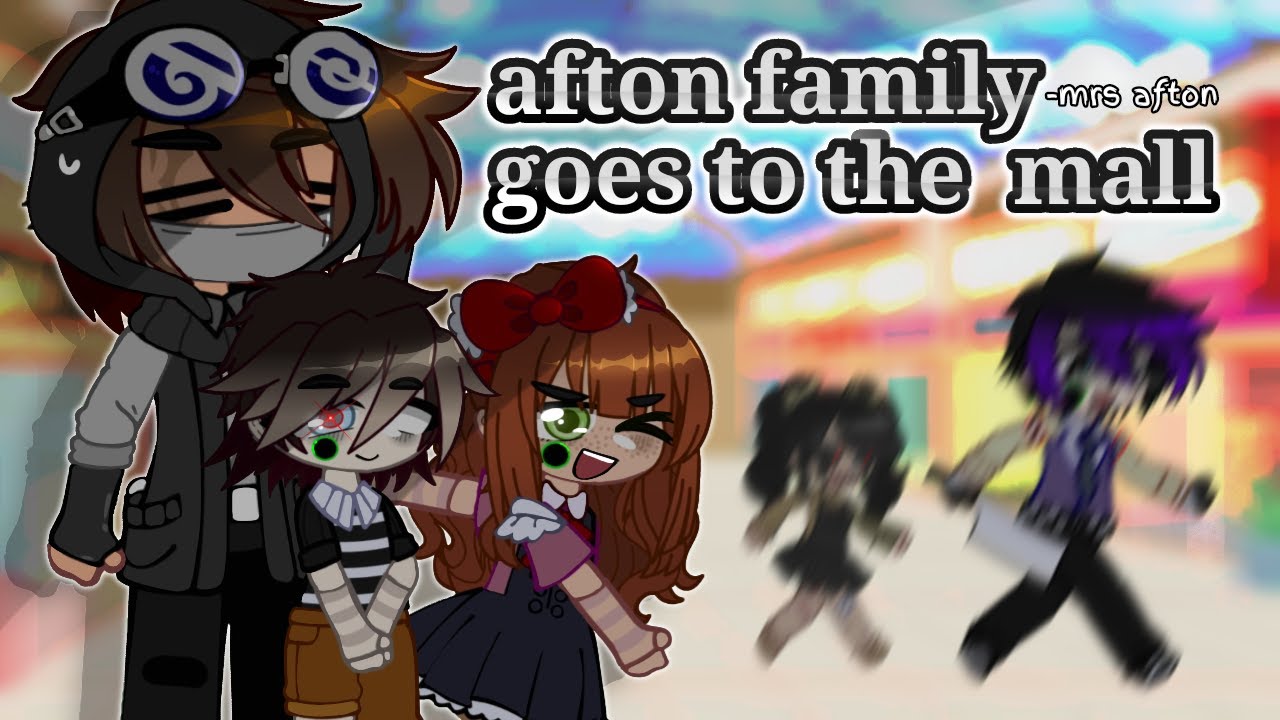 [] afton family(-mrs afton) goes to the mall [] long and late and waste of time :/