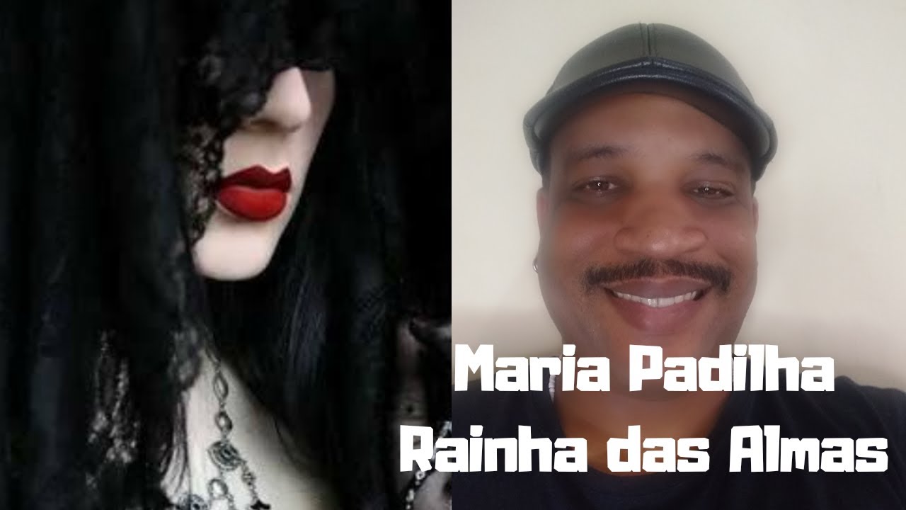 Maria Padilha RAINHA das Almas