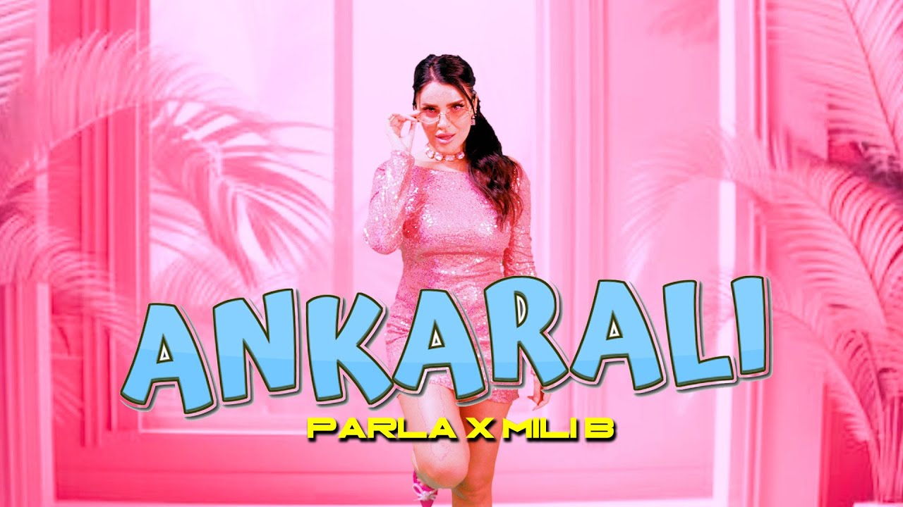 PARLA X Mili B - ANKARALI | Official Music Video