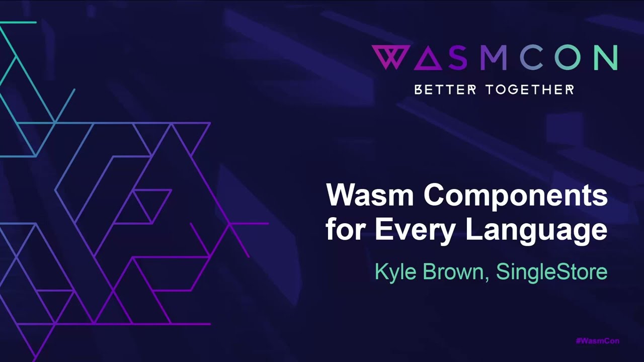 Wasm Components for Every Language - Kyle Brown, SingleStore