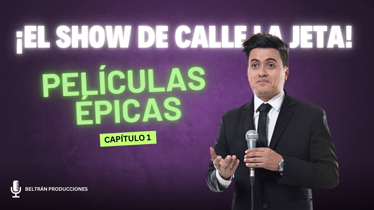 CAP 1// EL SHOW DE CALLE LA JETA: PELÍCULAS ÉPICAS