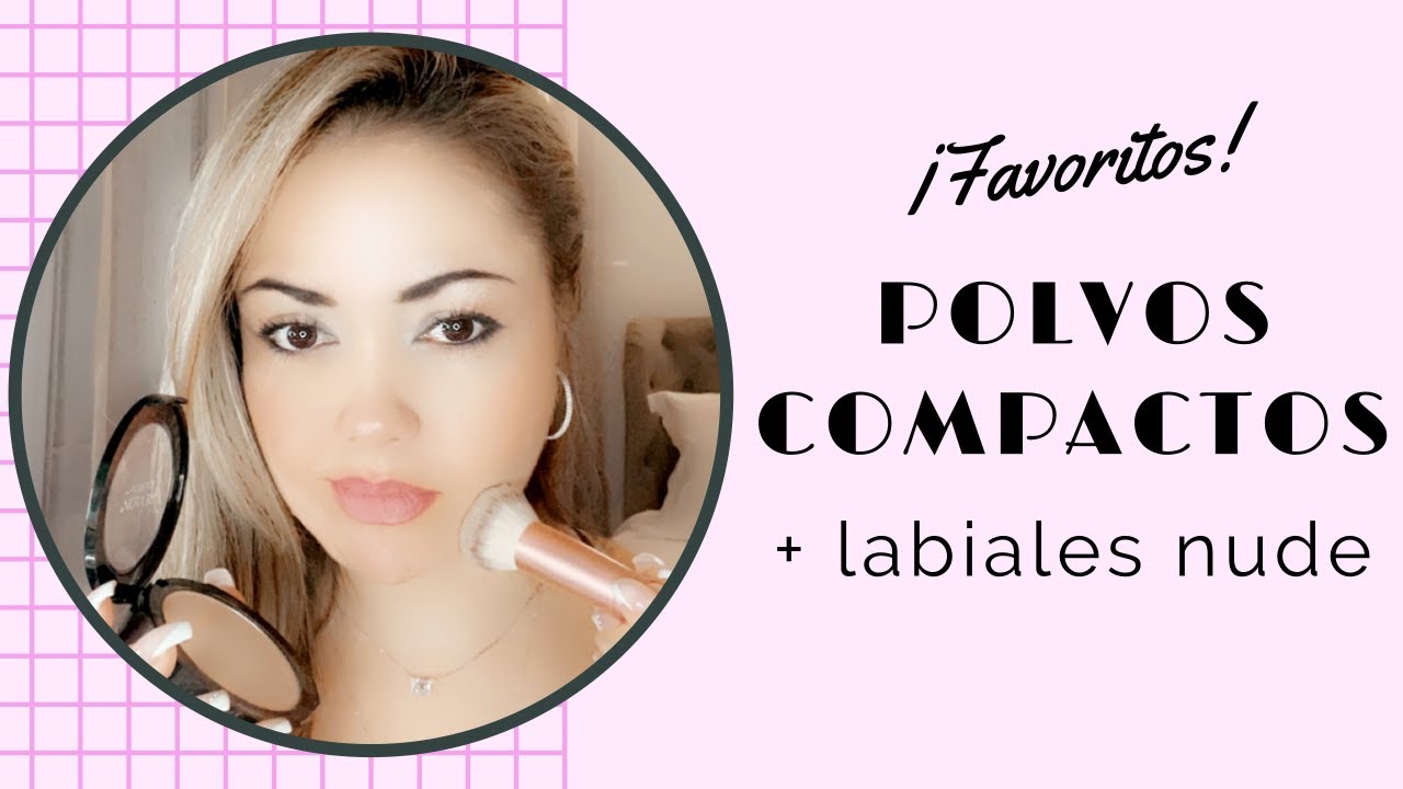 POLVOS COMPACTOS DE ALTO CUBRIMIENTO + 💄LABIALES NUDE FAVORITOS #adrianarave  #makeup