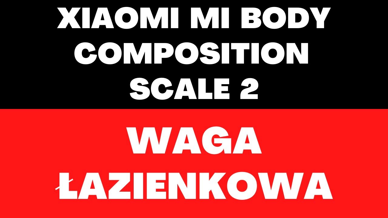 Xiaomi Mi Body Composition Scale 2 (Waga łazienkowa) - cena, dane techniczne, funkcje