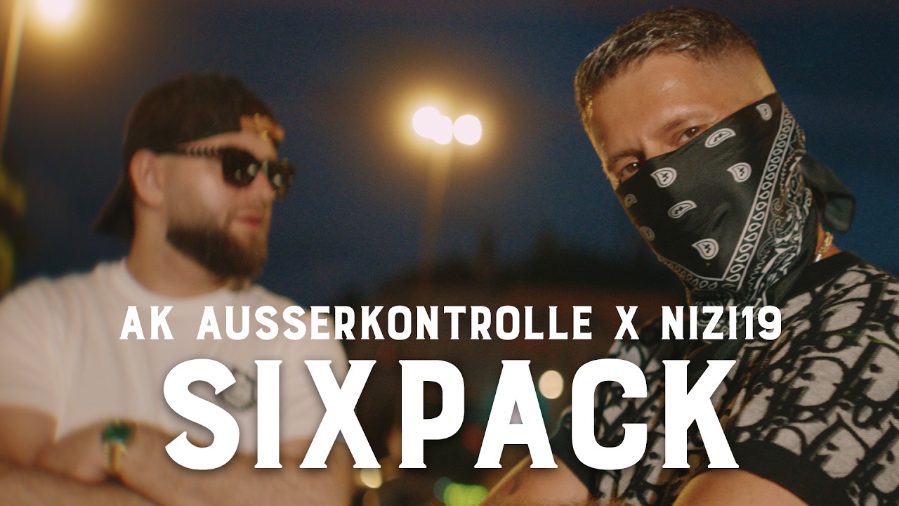 AK AUSSERKONTROLLE x NIZI19 - SIXPACK (prod. Sonus030) [Official Video]