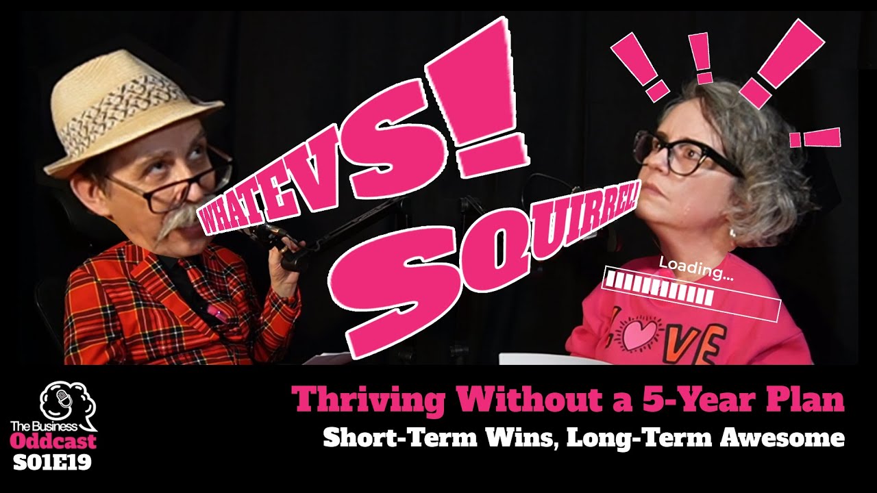 Thriving Without a 5-Year Plan: Short-Term Wins, Long-Term Awesome Busines Oddcast S01E019