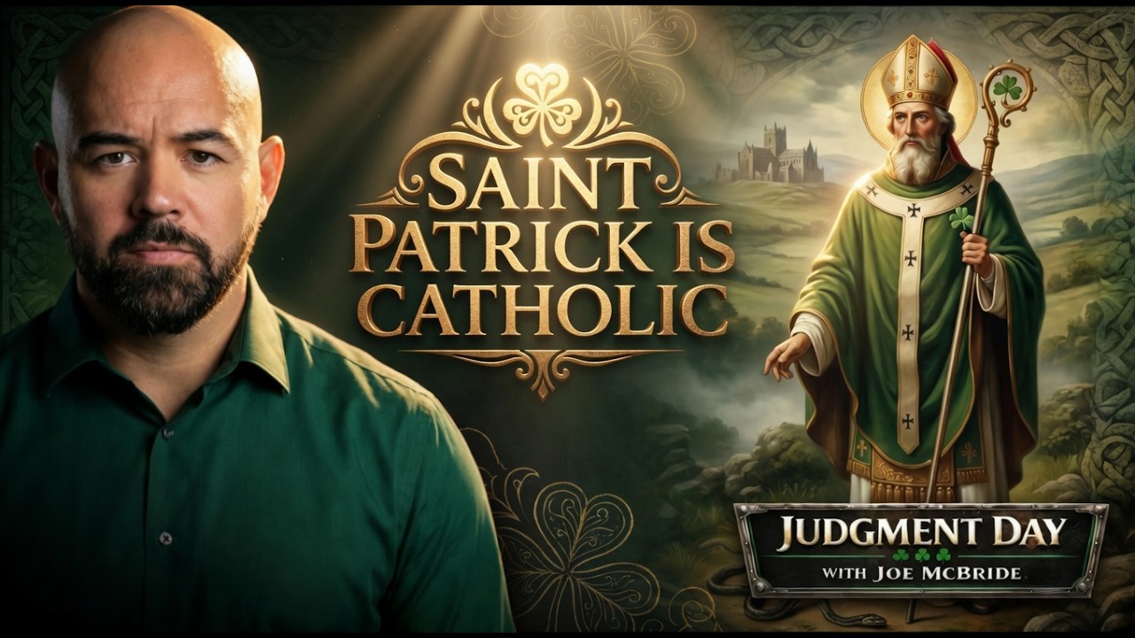 Saint Patrick Is CATHOLIC | Judgment Day with Joe McBride | #002