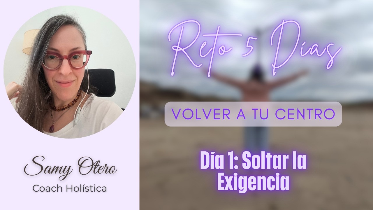 Día 1: Meditación Guiada para Volver al Presente y Soltar la Exigencia | Reto Volver a tu Centro