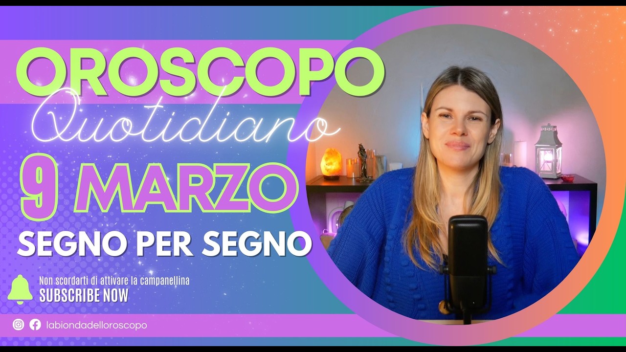 Oroscopo del giorno: 9 Marzo 2026