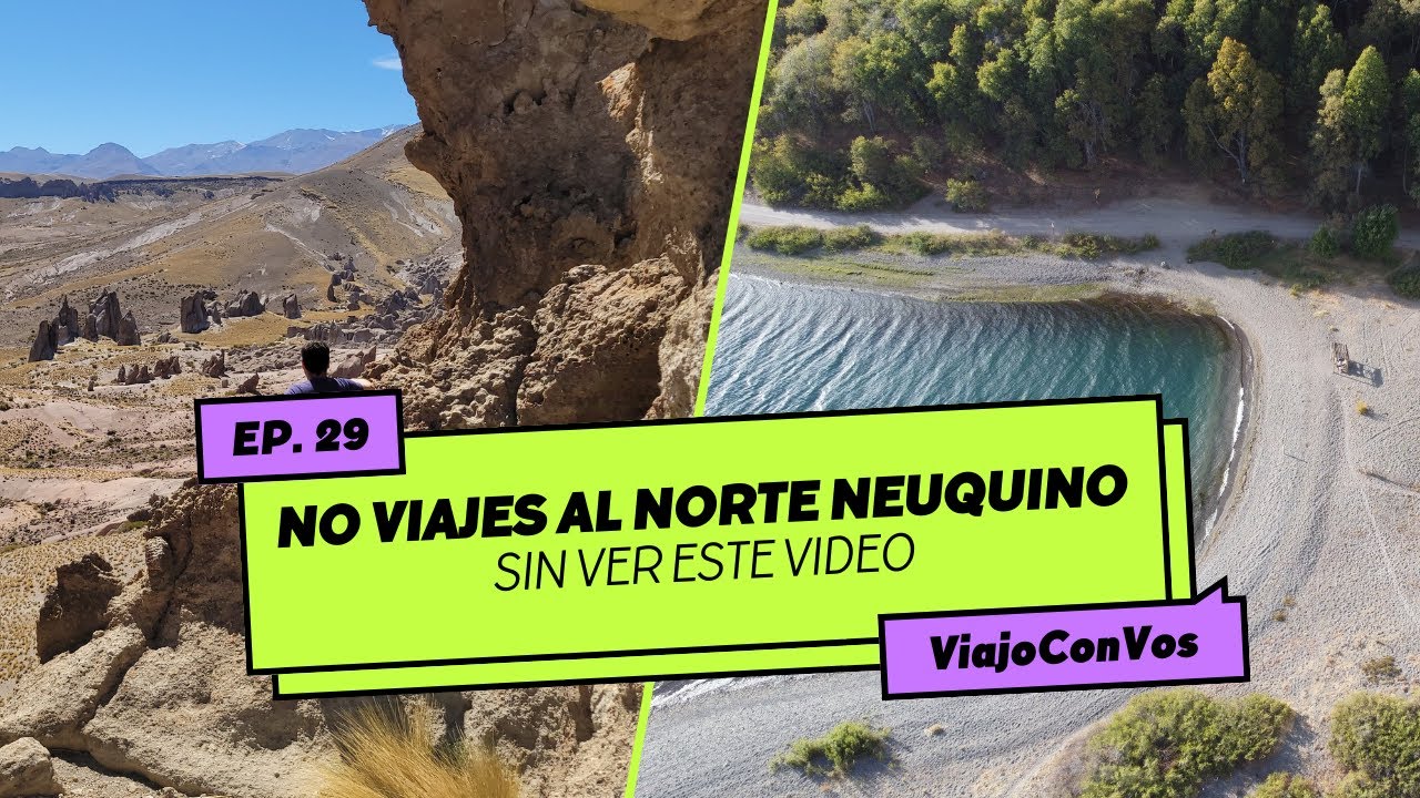 NO VIAJES al NORTE NEUQUINO... sin ver este video