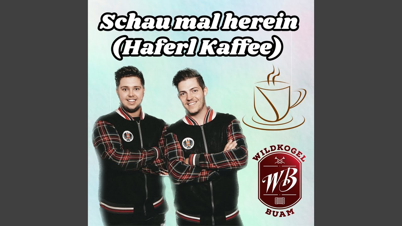 Schau Mal Herein (Haferl Kaffee)