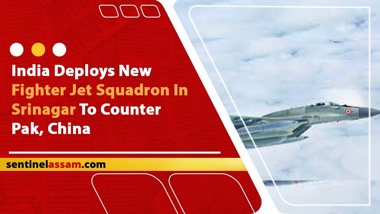 India Deploys New Fighter Jet Squadron In Srinagar To Counter&nbsp;Pak,&nbsp;China