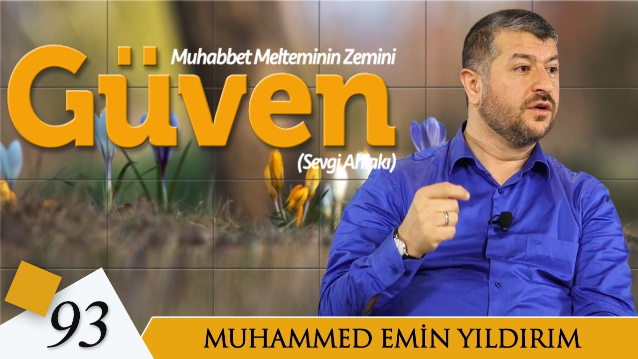 Muhabbet Melteminin Zemini Güven | Muhammed Emin Yıldırım (93. Ders)