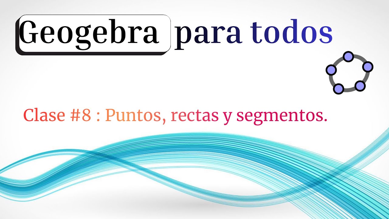 Geogebra para todos: clase #8