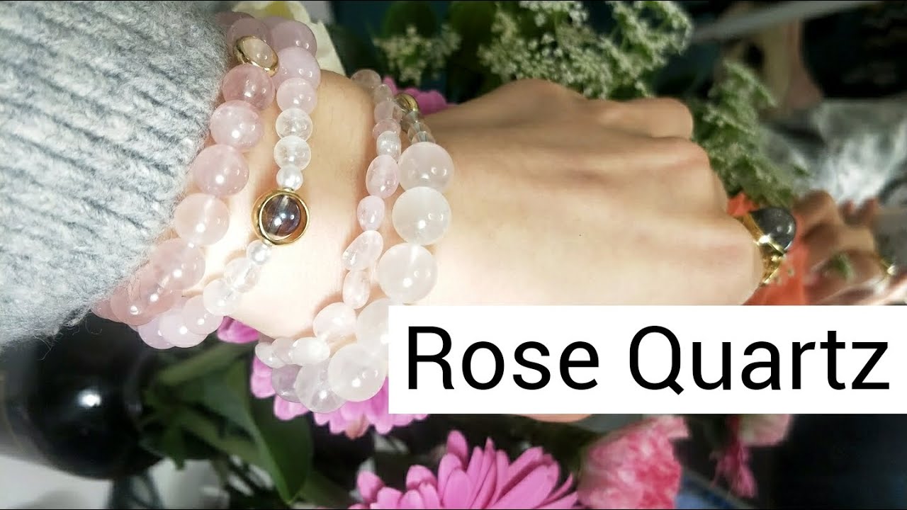 My Rose Quartz Crystal Bracelets / The Benefits of Rose Quartz