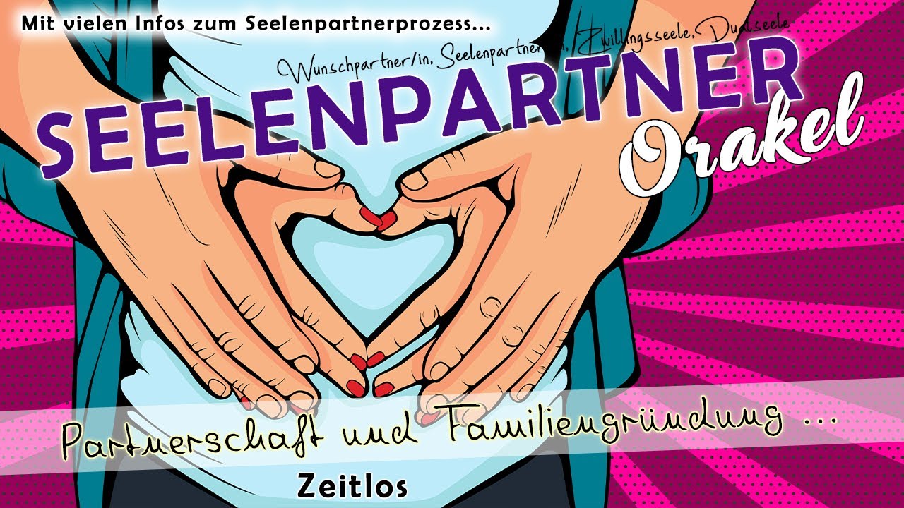 💕 Seelenpartnerorakel 💕 Partnerschaft und Familiengr&uuml;ndung | Liebesorakel | Seelenpartner