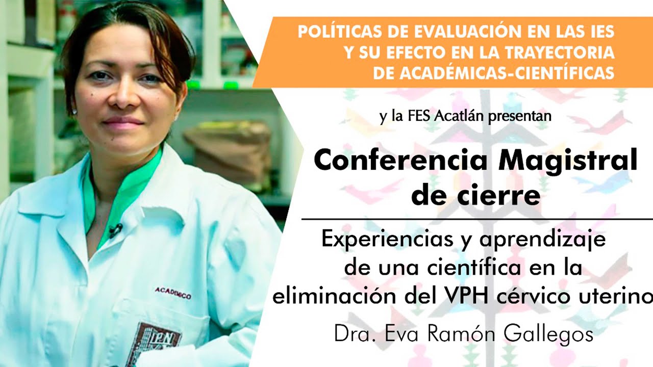 Dra. Eva Ramón Gallegos - Experiencia y aprendizaje de una científica en la eliminación del VPH