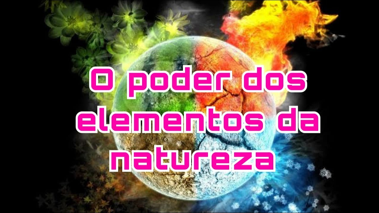 O poder dos elementos da natureza
