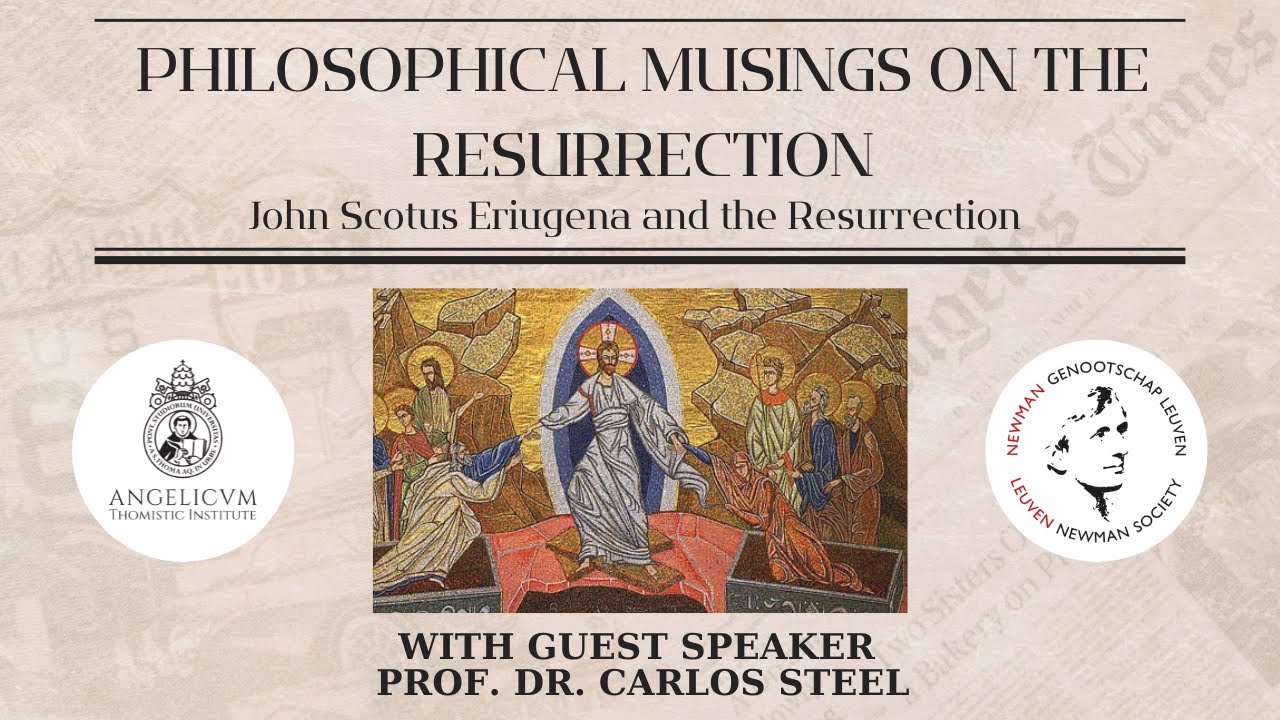 Philosophical Musings on the Resurrection: John Scotus Eriugena and the Resurrection by Prof. Steel