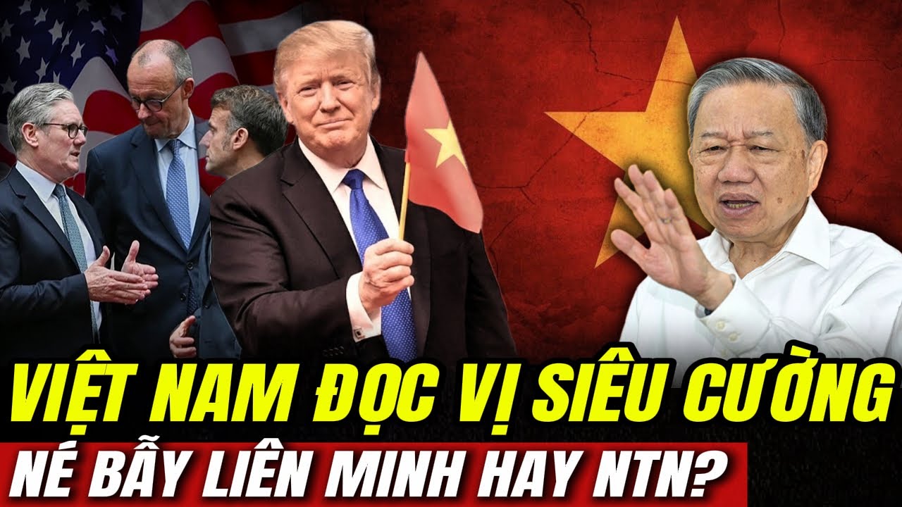 Việt Nam Đọc Vị Siêu Cường: Né Bẫy Liên Minh Hay Ntn?| Hiểu Rõ Hơn