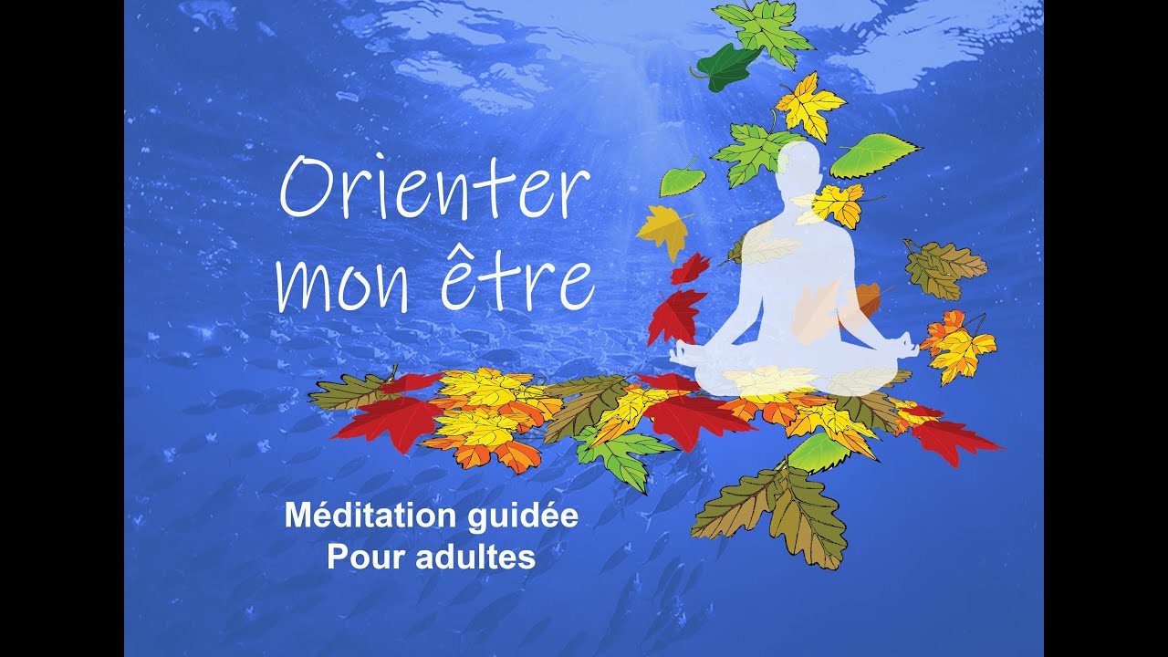 Orienter mon être - Méditation guidée - Pleine conscience - Mindfulness - Mental - Ego - Intentions