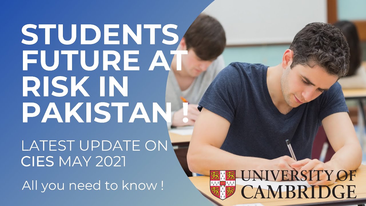 Cambridge Exams Latest May 2021 Update | Students Future at Risk | O Levels/IGCSES Pakistan |