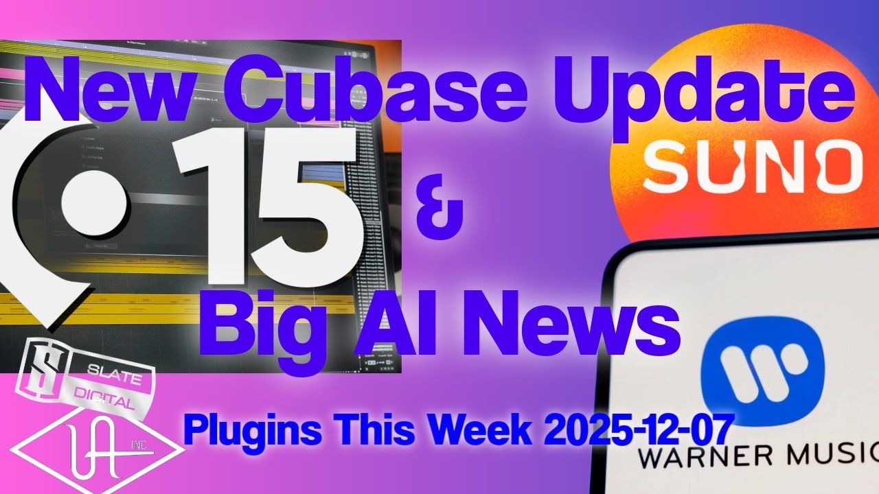 Cubase 15.0.6; New Plugs & Deals; Industry: Warner Marries Suno AI   | PTW 25-12-07(Reupload)