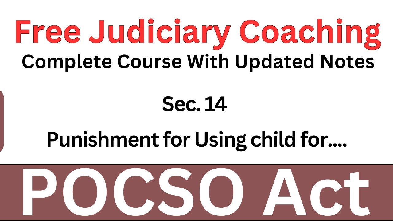 POCSO Act Sec. 14 I Punishment for Using child for Pornographic Purposes | Free Judiciary Coaching