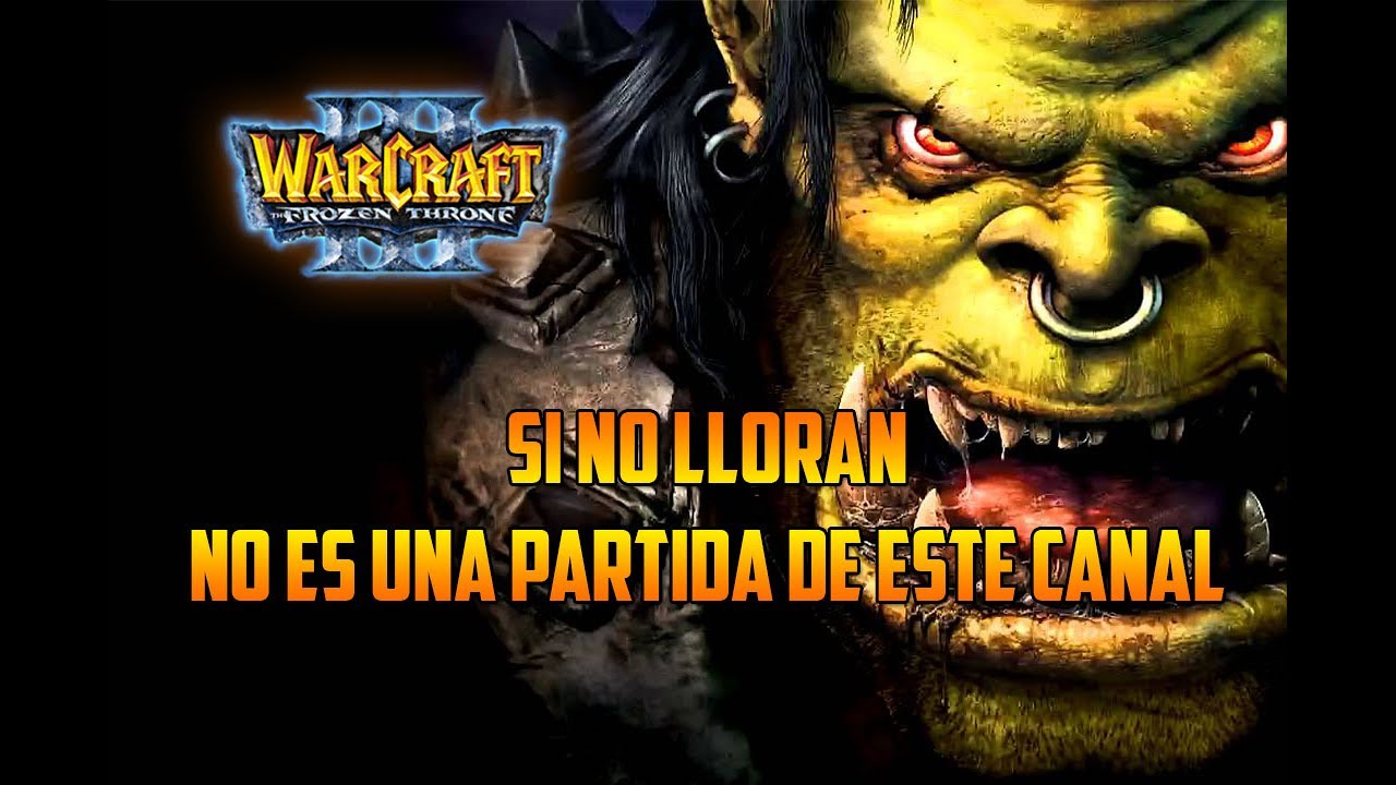 Warcraft 3: The Frozen Throne - SI NO LLORAN NO ES UNA PARTIDA DE ESTE CANAL 😅😅 - Multijugador