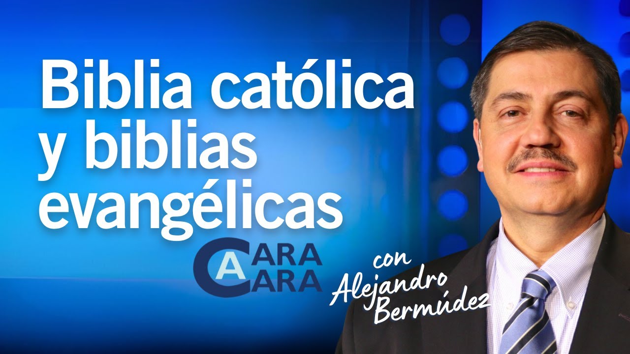 Biblia católica y biblias evangélicas: Cara a Cara con Alejandro Bermúdez | 2013