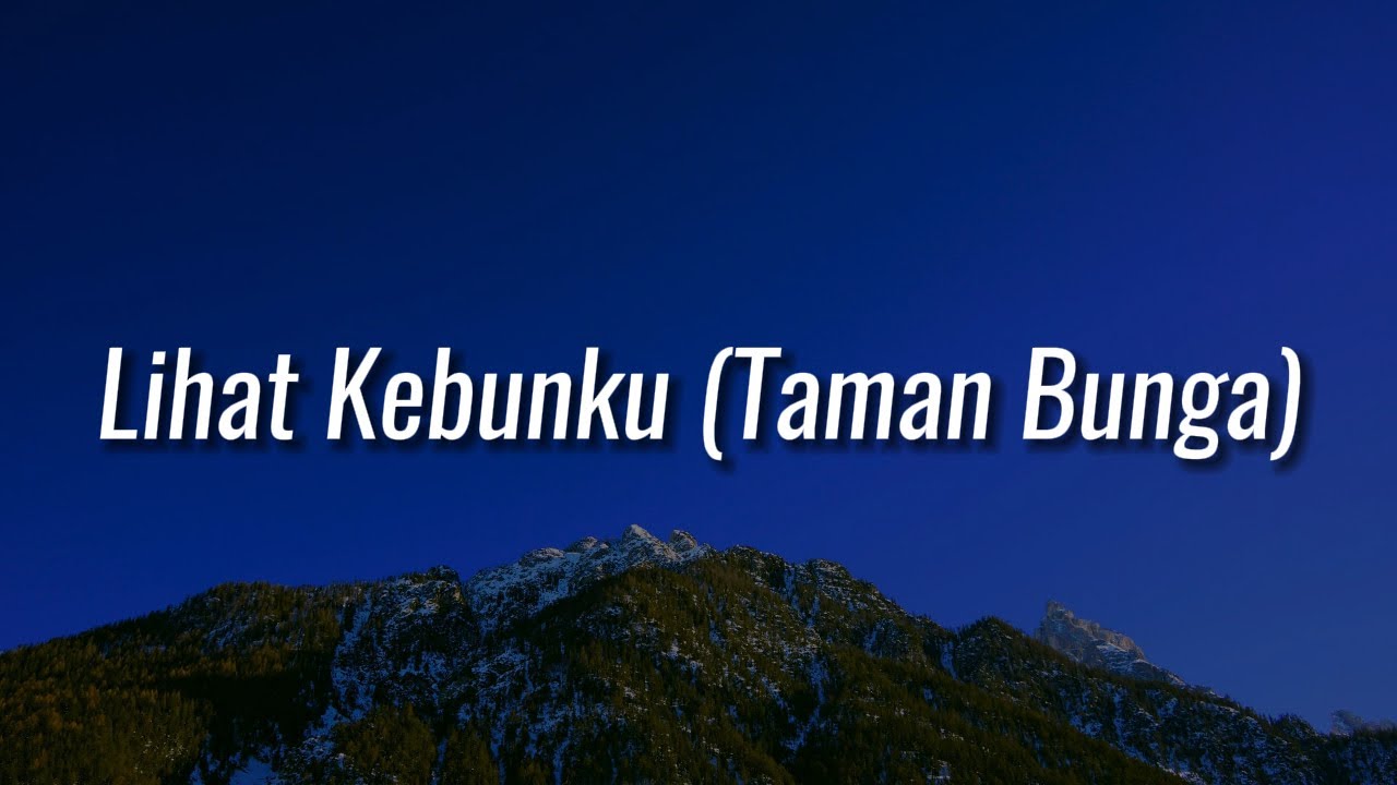 Aku Jeje - Lihat Kebunku (Taman Bunga) (Lirik) | Mix - Alamak, Terlanjur Bawa Perasaan, Kosong