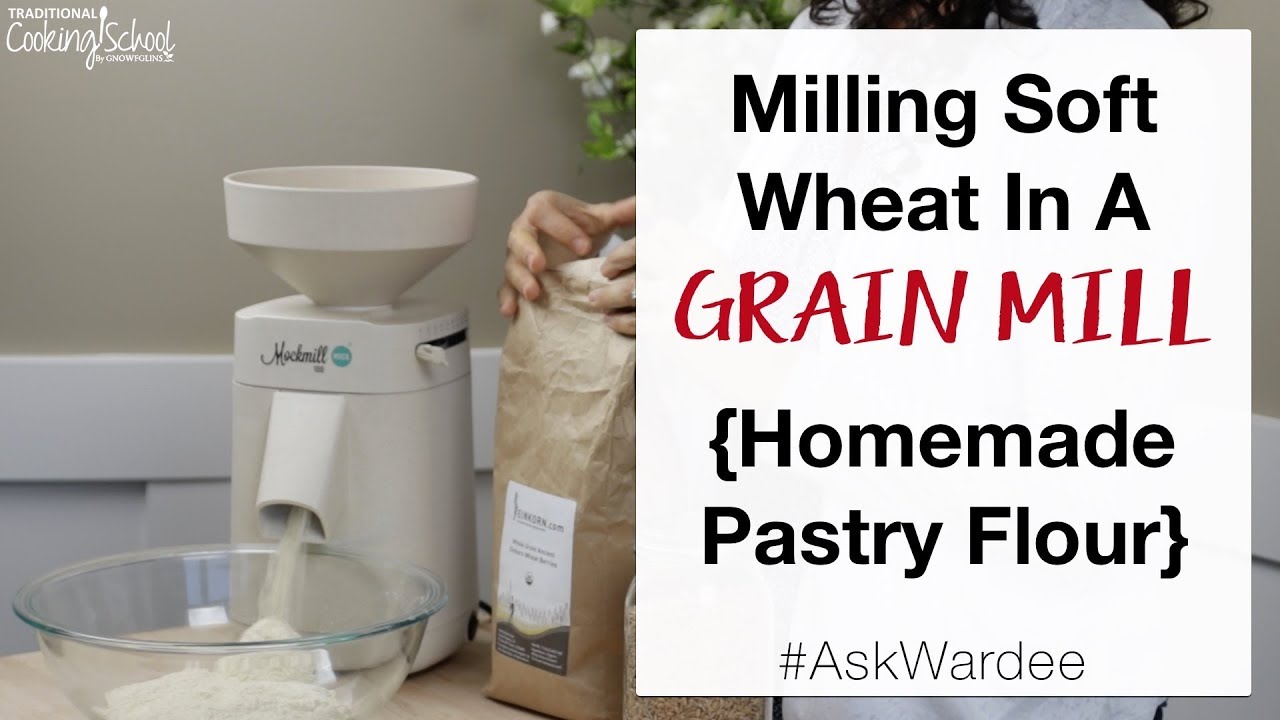 Milling Soft Wheat In A Grain Mill -- Homemade Pastry Flour | #AskWardee 131