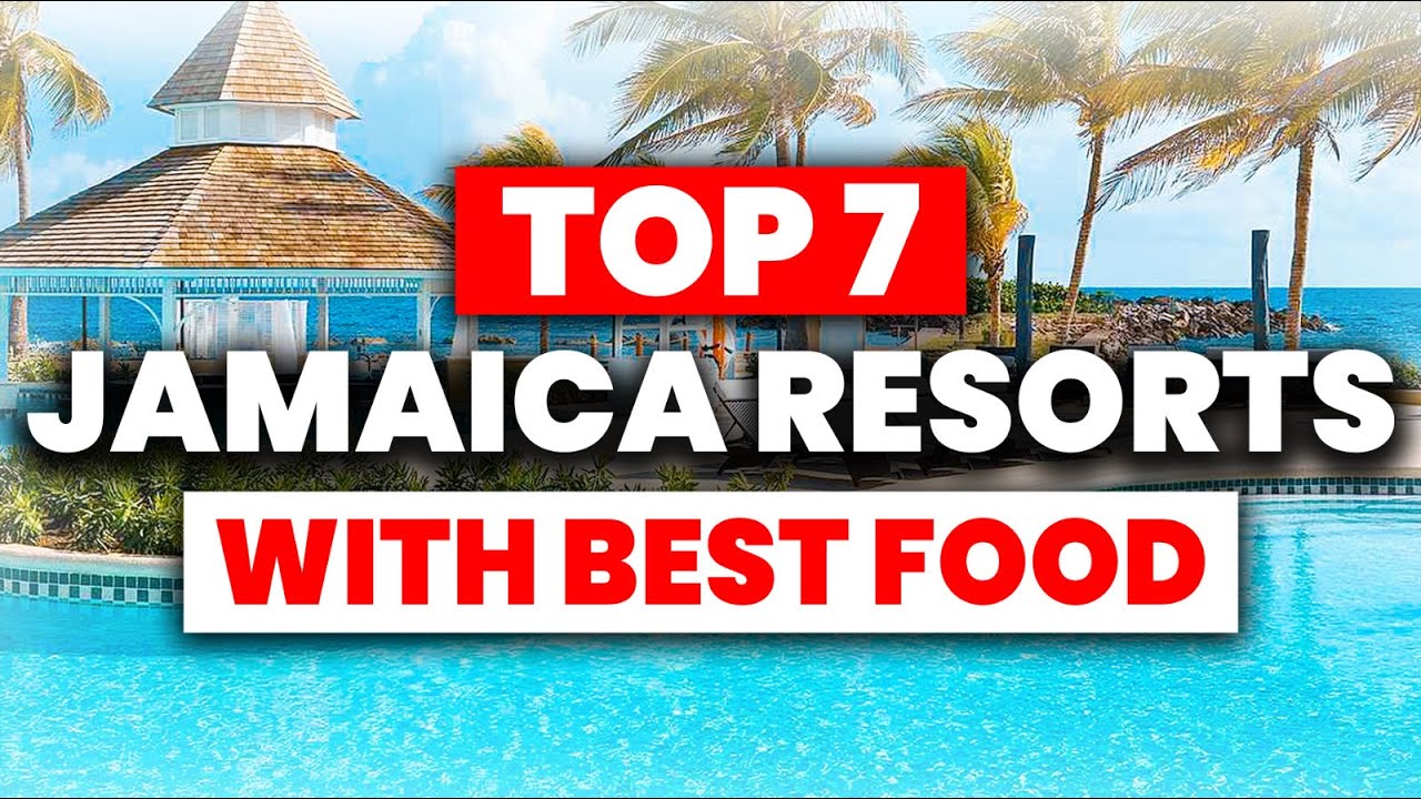 TOP 7 Jamaica All-Inclusive Resorts With The BEST FOOD (2025)