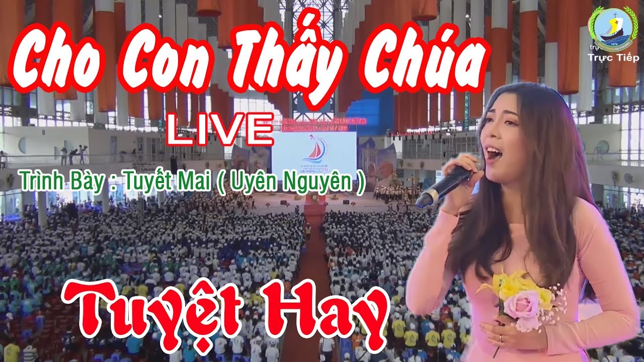 Cho Con Thấy Ch&uacute;a ( Live ) - Ca Sĩ Tuyết Mai ( Uy&ecirc;n Nguy&ecirc;n )