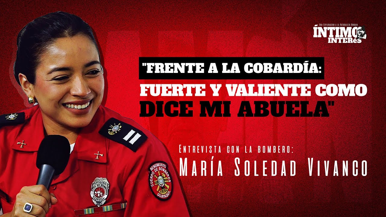La Cobard&iacute;a y la Valent&iacute;a REAL | Entrevista a una Bombera Voluntaria