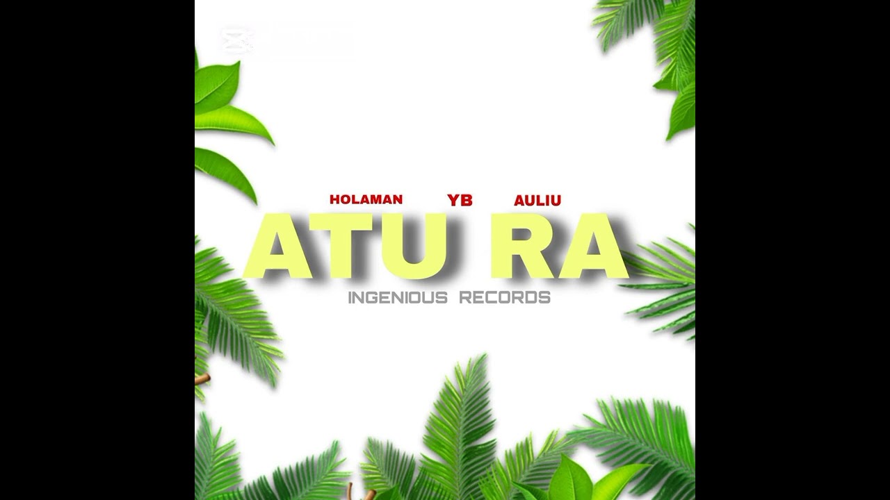 Atu Ra-Holaman ft YB & Auliu