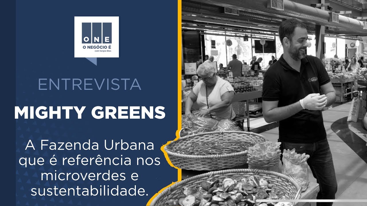 Programa ONE com Mighty Greens - A fazenda urbana referência em microverdes e negócio sustentável.