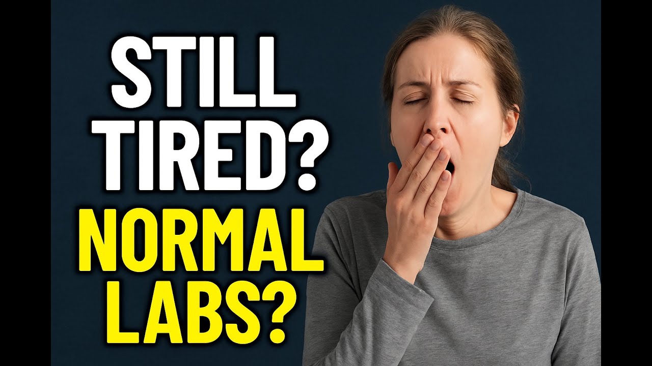 Why You’re Still Exhausted (Even with Normal Bloodwork)