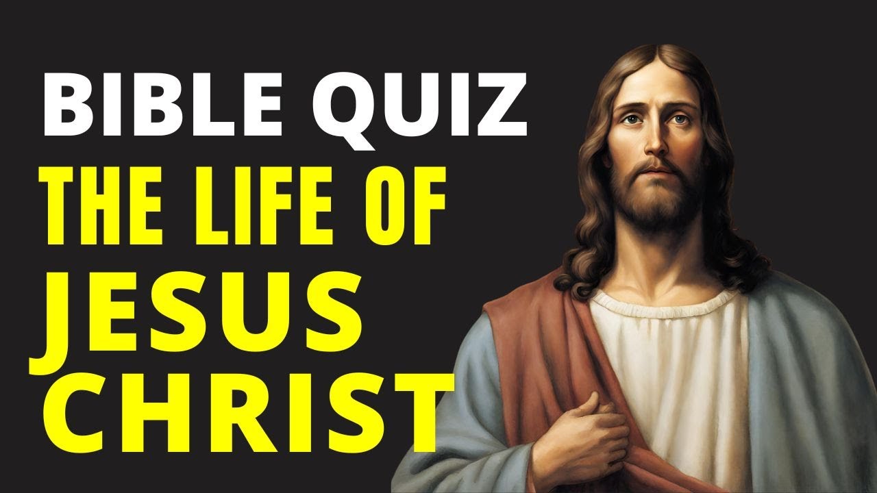 Bible Quiz About The Life Of Jesus