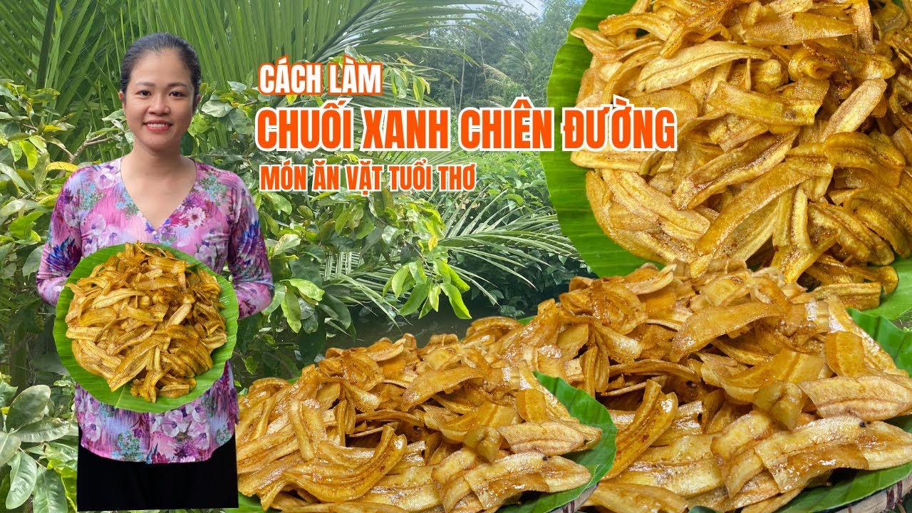 CÁCH LÀM CHUỐI XANH CHIÊN ĐƯỜNG, THƠM GỪNG, GIÒN RỤM