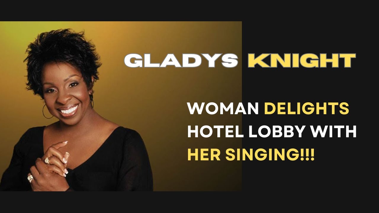 OMG! Woman Delights Hotel Lobby with Gladys Knight Cover! Best Thing That Ever Happened to Me