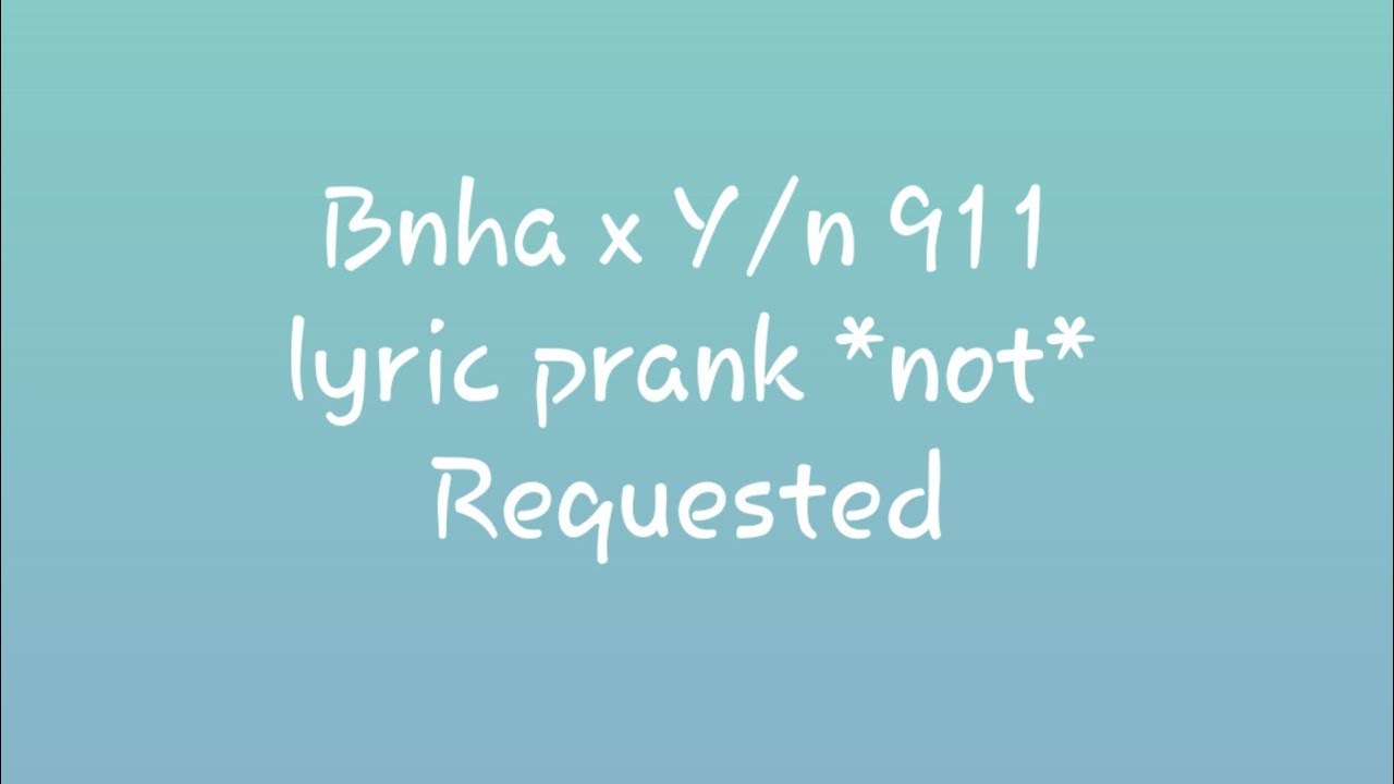 Bnha x Y/n 911 lyric prank *not*