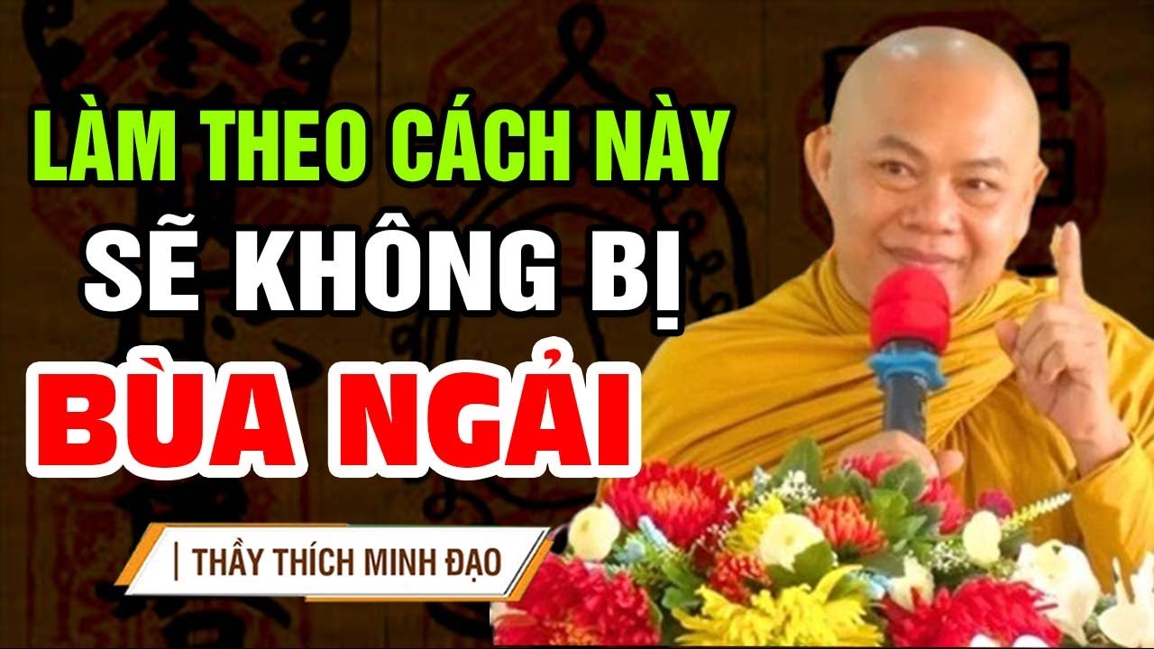 Thầy Thích Minh Đạo  Chỉ Cách Không Bị Người Khác Làm Bùa Ngải Hại Mình ( MỚI NHẤT )