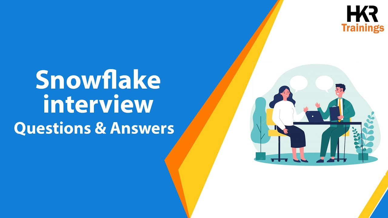 Snowflake Interview Questions | Top 30 Snowflake Interview Questions And Answers - HKR Trainings