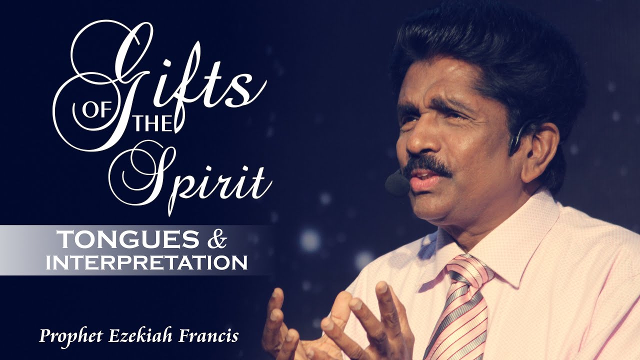 Gifts of the Spirit : Tongues, Interpretation | Prophet Ezekiah Francis