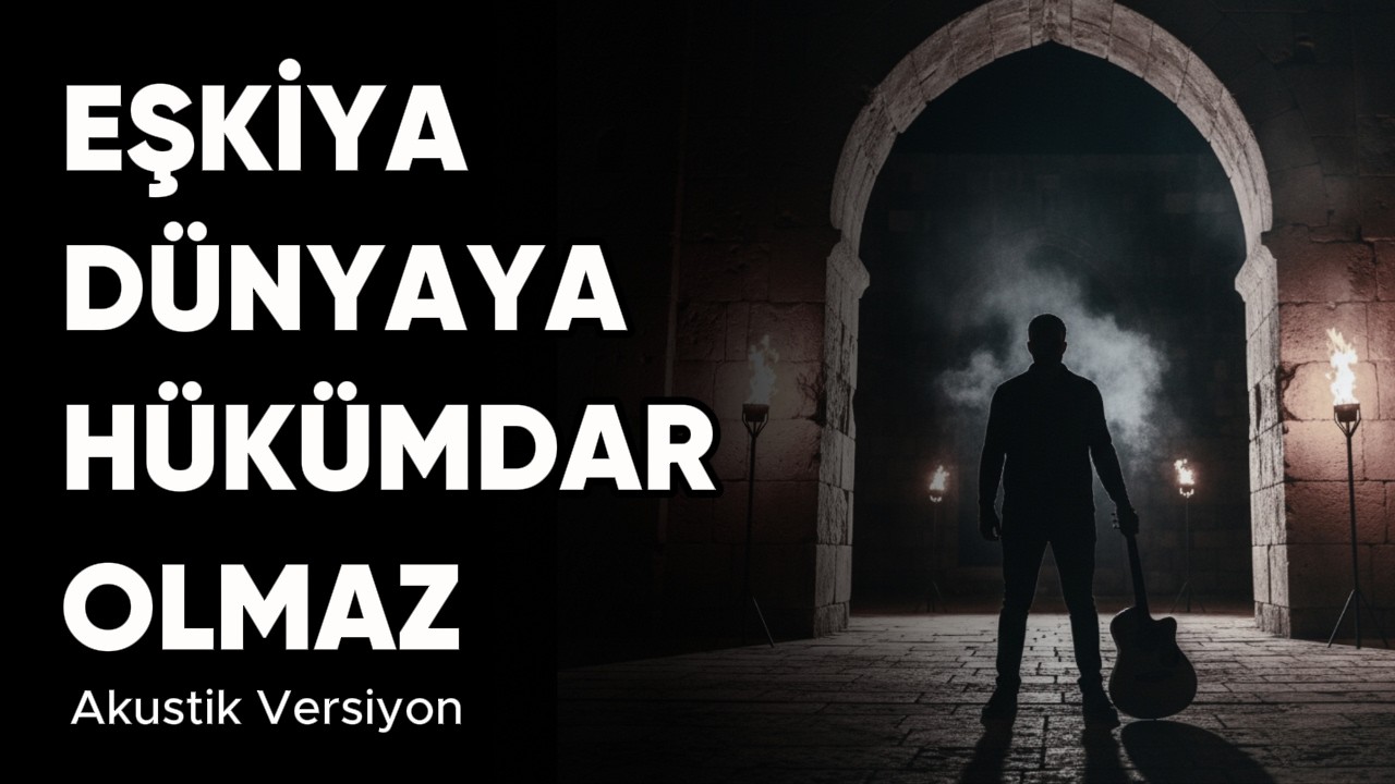 Eşkiya Dünyaya Hükümdar Olmaz | Akustik