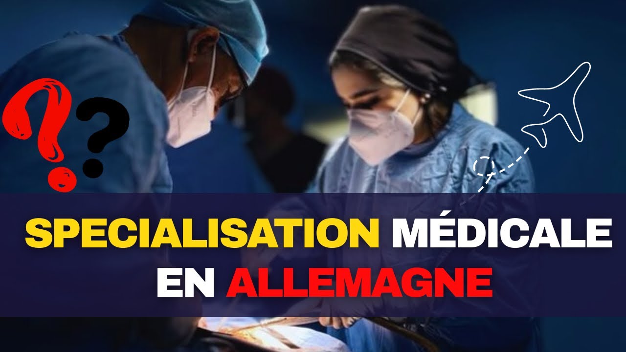 COMMENT FAIRE SA SP&Eacute;CIALISATION M&Eacute;DICALE  EN ALLEMAGNE? cours de langue, visa,examens etc...