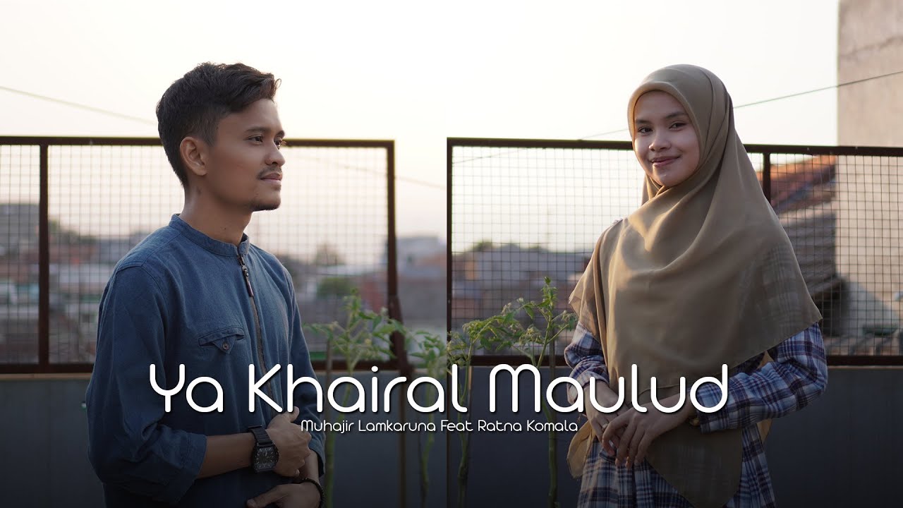 YA KHAIRAL MAULUD by Muhajir Lamkaruna feat Ratna Komala || Cover Song