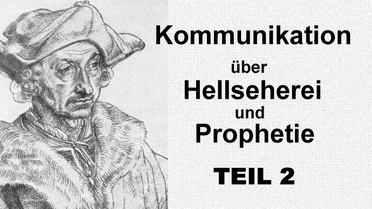 Kommunikation &uuml;ber Prophetie und Hellseherei - Teil 2